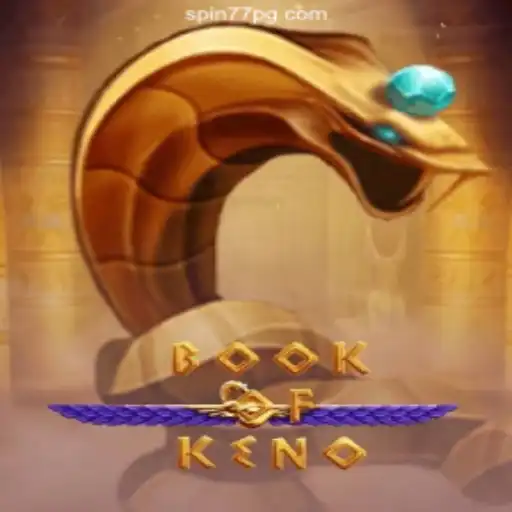 Exploring the Exciting World of BookOfKeno: A Unique Gaming Experience with Spin77